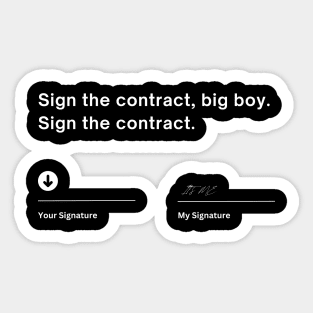 SIGN THE CONTRACT BIG BOY, SIGN THE CONTRACT Sticker